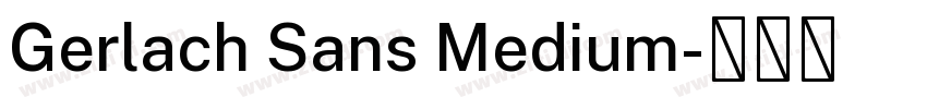 Gerlach Sans Medium字体转换 Gerlach Sans Medium字体转换